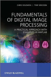 Fundamentals of Digital Image Processing - A Practical Approach with Examples in Matlab - Chris Solomon (2010)