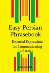 Easy Persian Phrasebook: Essential Expressions for Communicating in Persian - Reza Nazari (ISBN: 9781500115449)