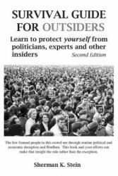 Survival Guide for Outsiders: How to Protect Yourself from Politicians, Experts, and Other Insiders - Sherman K Stein (ISBN: 9781500132309)