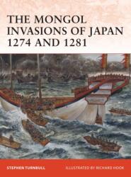 Mongol Invasions of Japan 1274 and 1281 - Stephen Turnbull (2010)