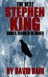 The Best Stephen King Books, Ranked in Order - David Bain (ISBN: 9781515165026)