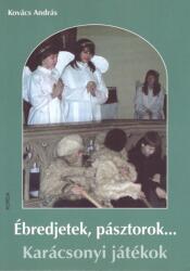 Ébredjetek, pásztorok. . . Karácsonyi játékok (ISBN: 9789639554740)