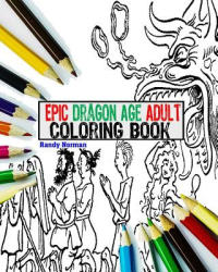 Epic Dragon Age Adult Coloring Book - Randy Norman (ISBN: 9781544787961)