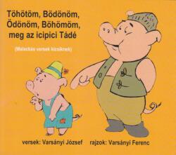 Töhötöm, Bödönöm, Ödönöm, Böhömöm, meg az icipici Tádé (ISBN: 9789638709769)