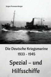 Die Deutsche Kriegsmarine 1933 - 1945: Spezial - und Hilfsschiffe - Jurgen Prommersberger (ISBN: 9781545566589)