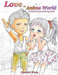 Love in Anime World - A hand-drawn coloring book - Queenie Wong (ISBN: 9781546461999)