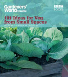Gardeners' World: 101 Ideas for Veg from Small Spaces - Jane Moore (2009)