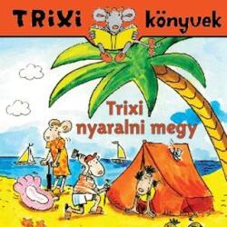 Trixi Könyvek - Trixi Nyaralni Megy (ISBN: 9789638811974)