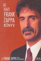 Frank Zappa , Peter Occhiogrosso - Az igazi Frank Zappa könyv (ISBN: 9789637822063)