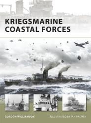 Kriegsmarine Coastal Forces - Gordon Williamson (2009)