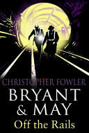 Bryant and May Off the Rails (2011)