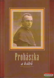 W. Balassa Zsuzsa - Prohászka, a költő - Tanulmányok és szöveggyűjtemény (ISBN: 9789636622008)