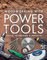 Woodworking with Power Tools: Tools Techniques & Projects (ISBN: 9781641550109)