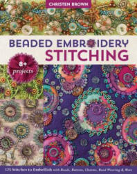 Beaded Embroidery Stitching - Christen Brown (ISBN: 9781617456732)