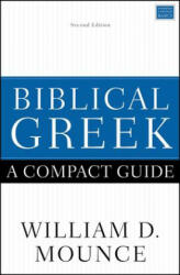 Biblical Greek: A Compact Guide - William D. Mounce (ISBN: 9780310598770)