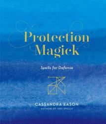 Protection Magick - Cassandra Eason (ISBN: 9781454933502)