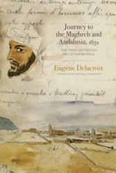 Journey to the Maghreb and Andalusia, 1832 - Eugene Delacroix, Michele Hannoosh (ISBN: 9780271083346)