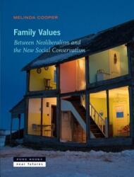 Family Values - Between Neoliberalism and the New Social Conservatism - Cooper, Melinda (ISBN: 9781935408345)