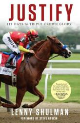 Justify: 111 Days to Triple Crown Glory (ISBN: 9781629377018)