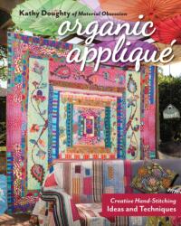 Organic Appliqu: Creative Hand-Stitching Ideas and Techniques (ISBN: 9781617458231)