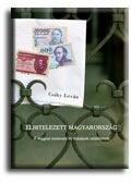 Elhitelezett magyarország - a magyar nemesek és taksások eml (ISBN: 9789639888678)