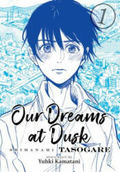 Our Dreams at Dusk: Shimanami Tasogare Vol. 1 - Yuhki Kamatani (ISBN: 9781642750607)