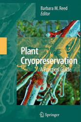 Plant Cryopreservation: A Practical Guide - Barbara M. Reed (2007)