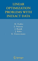 Linear Optimization Problems with Inexact Data - Miroslav Fiedler, Josef Nedoma, Jaroslav Ramik (2006)