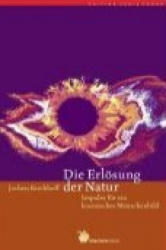 Die Erlösung der Natur - Jochen Kirchhoff (ISBN: 9783927369115)