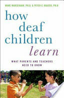 How Deaf Children Learn: What Parents and Teachers Need to Know / (2011)