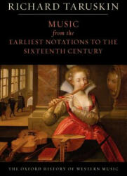 Oxford History of Western Music: Music from the Earliest Notations to the Sixteenth Century - Richard Taruskin (2009)