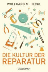 Die Kultur der Reparatur - Wolfgang M. Heckl (ISBN: 9783442174836)