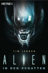 Alien - In den Schatten - Tim Lebbon, Kristof Kurz (ISBN: 9783453315617)