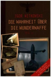 Die Wahrheit über die Wunderwaffe, Teil 1. Tl. 1 - Igor Witkowski (2008)