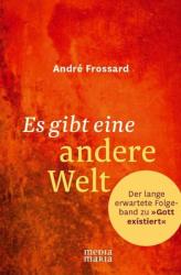 Es gibt eine andere Welt - André Frossard (ISBN: 9783945401064)