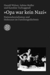 Opa war kein Nazi' - Harald Welzer, Sabine Moller, Karoline Tschuggnall (2002)