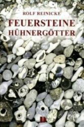 Feuersteine, Hühnergötter - Rolf Reinicke (2009)