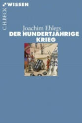 Der Hundertjährige Krieg - Joachim Ehlers (2009)