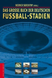 Das große Buch der deutschen Fußball-Stadien - Werner Skrentny (2009)