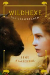 Wildhexe - Das Versprechen - Lene Kaaberb? l, Friederike Buchinger (ISBN: 9783446249288)