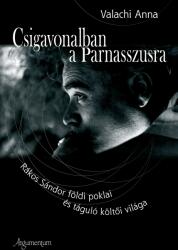 Csigavonalban a parnasszusra -Rákosi Sándor földi poklai és táguló költői v (ISBN: 9789634465461)