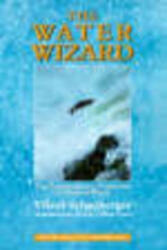 Water Wizard - Viktor Schauberger (1999)