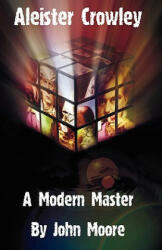 Aleister Crowley: A Modern Master (2009)
