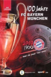 100 Jahre FC Bayern München - FC Bayern München, Rafael Jockenhöfer, Ralf Grengel (2001)
