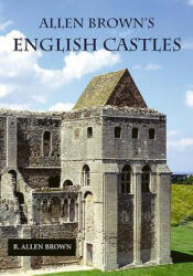 Allen Brown's English Castles - R. Allen Brown (2004)