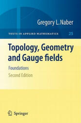 Topology, Geometry and Gauge fields - Gregory L. Naber (2010)