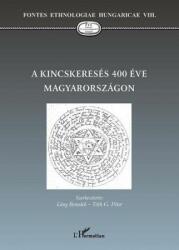 A KINCSKERESÉS 400 ÉVE MAGYARORSZÁGON (ISBN: 9789632362038)