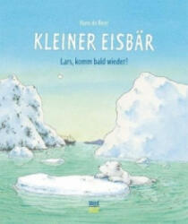 Kleiner Eisbär - Lars, komm bald wieder! - Hans de Beer, Hans de Beer (ISBN: 9783314103469)