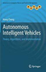 Autonomous Intelligent Vehicles: Theory Algorithms and Implementation (2011)