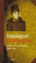 Fogságból rabságba - józsa imre naplója 1944-46 (ISBN: 9789638818317)